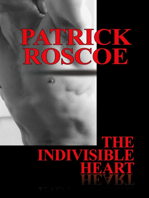 Title details for The Indivisible Heart by Patrick Roscoe - Available
